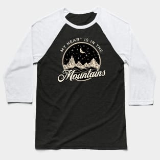 My Heart Is In The Mountains Baseball T-Shirt